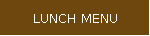 LUNCH MENU